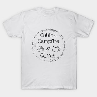 Cabins, Campfires and Coffee T-Shirt